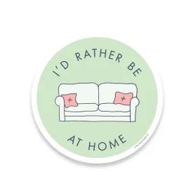 I'd Rather Be at Home Sticker